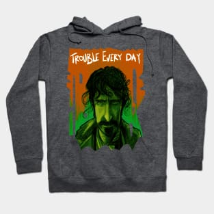 Trouble every day Hoodie